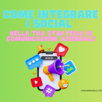 Come integrare i social nella strategia di comunicazione aziendale