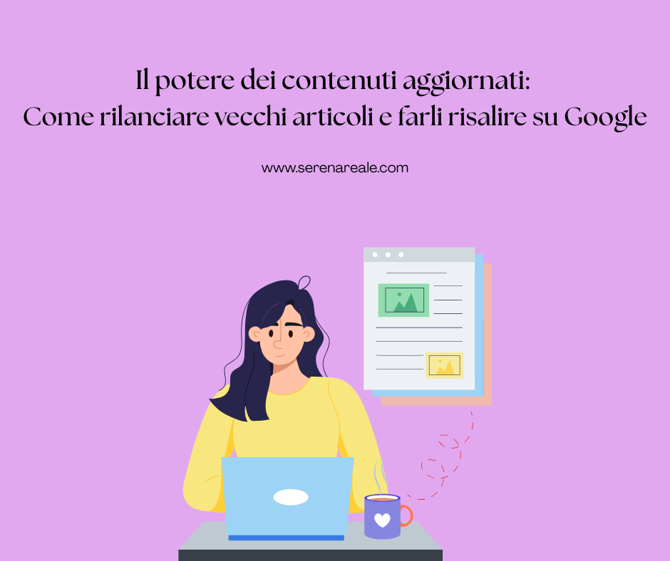 Il potere dei contenuti aggiornati: come rilanciare vecchi articoli e farli risalire su Google