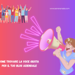 Come trovare la voce giusta per il tuo blog aziendale